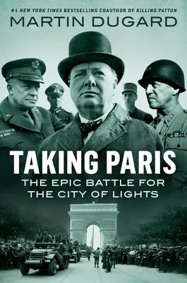 La prise de Paris : La bataille épique pour la ville lumière - Taking Paris: The Epic Battle for the City of Lights