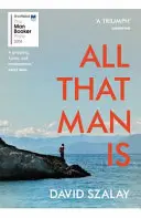 All That Man Is - Sélectionné pour le Man Booker Prize 2016 - All That Man Is - Shortlisted for the Man Booker Prize 2016