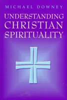 Comprendre la spiritualité chrétienne - Understanding Christian Spirituality