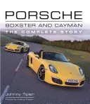 Porsche Boxster et Cayman : l'histoire complète - Porsche Boxster and Cayman: The Complete Story