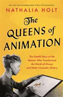 Les reines de l'animation : L'histoire inédite des femmes qui ont transformé le monde de Disney et marqué l'histoire du cinéma - The Queens of Animation: The Untold Story of the Women Who Transformed the World of Disney and Made Cinematic History