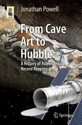 De l'art rupestre à Hubble : Une histoire de l'archivage astronomique - From Cave Art to Hubble: A History of Astronomical Record Keeping