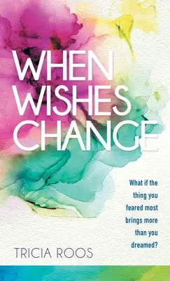 Quand les souhaits changent : Et si la chose que vous craigniez le plus vous apportait plus que ce dont vous aviez rêvé ? - When Wishes Change: What If the Thing You Feared Most Brings More Than You Dreamed?