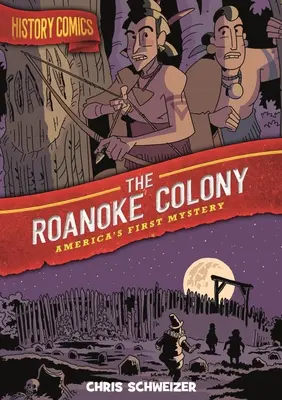 History Comics : La colonie de Roanoke : Le premier mystère de l'Amérique - History Comics: The Roanoke Colony: America's First Mystery