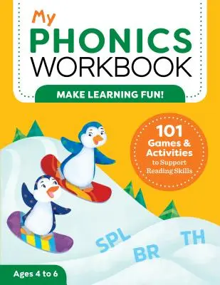 Mon cahier d'exercices de phonétique : 101 jeux et activités pour soutenir les compétences en lecture - My Phonics Workbook: 101 Games and Activities to Support Reading Skills