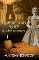 Robbie et Alice - une aventure Tudor - Robbie and Alice - a Tudor adventure