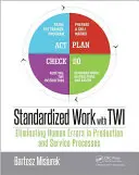 Travail standardisé avec Twi : Éliminer les erreurs humaines dans les processus de production et de service - Standardized Work with Twi: Eliminating Human Errors in Production and Service Processes