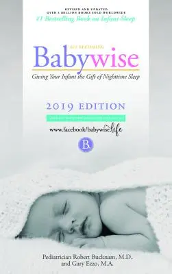 Devenir sage comme un bébé : Offrir à votre bébé le cadeau du sommeil nocturne - Soutien interactif - Édition 2019 - On Becoming Babywise: Giving Your Infant the Gift of Nighttime Sleep - Interactive Support - 2019 Edition