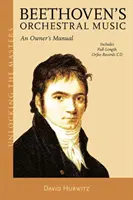 La musique orchestrale de Beethoven : Manuel du propriétaire - Beethoven's Orchestral Music: An Owner's Manual