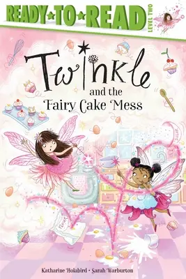 Twinkle et le gâteau des fées : Prêt-à-lire niveau 2 - Twinkle and the Fairy Cake Mess: Ready-To-Read Level 2