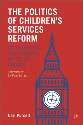 La politique de la réforme des services à l'enfance : Ré-examen de deux décennies de changement de politique - The Politics of Children's Services Reform: Re-Examining Two Decades of Policy Change