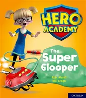 Académie des héros : Niveau 5 d'Oxford, Bande du livre vert : Le Super Glooper - Hero Academy: Oxford Level 5, Green Book Band: The Super Glooper