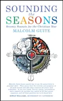 Sonner les saisons : Soixante-dix sonnets pour l'année chrétienne - Sounding the Seasons: Seventy Sonnets for Christian Year