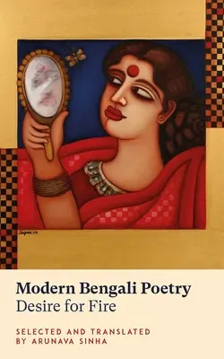 Poésie moderne bengalie : Le désir de feu - Modern Bengali Poetry: Desire for Fire