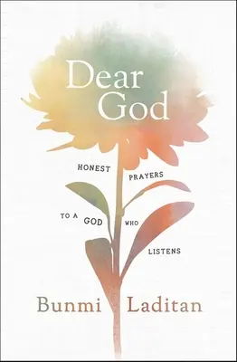 Cher Dieu : Prières honnêtes à un Dieu qui écoute - Dear God: Honest Prayers to a God Who Listens