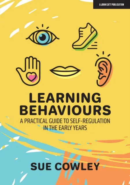 Comportements d'apprentissage - Guide pratique de l'autorégulation dans la petite enfance - Learning Behaviours - A Practical Guide to Self-Regulation in the Early Years