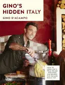 L'Italie cachée de Gino : comment cuisiner comme un vrai Italien - Gino's Hidden Italy: How to Cook Like a True Italian