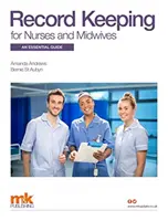 Record Keeping for Nurses and Midwives (Tenue de dossiers pour les infirmières et les sages-femmes) : Un guide essentiel - Record Keeping for Nurses and Midwives: An essential guide