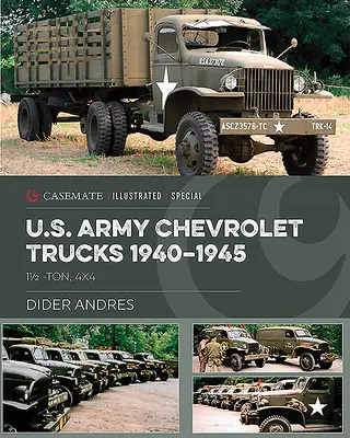 Camions Chevrolet de l'armée américaine pendant la Seconde Guerre mondiale : 1 1/2 tonne, 4x4 - U.S. Army Chevrolet Trucks in World War II: 1 1/2 Ton, 4x4