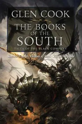 Les livres du Sud : Contes de la Compagnie Noire : Contes de la Compagnie Noire - The Books of the South: Tales of the Black Company: Tales of the Black Company