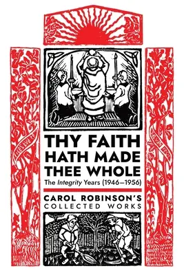 Ta foi t'a rendu entier : Les années d'intégrité (1946-1956) - Thy Faith Hath Made Thee Whole: The Integrity Years (1946-1956)