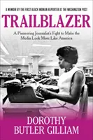 Trailblazer : Le combat d'une journaliste pionnière pour que les médias ressemblent davantage à l'Amérique - Trailblazer: A Pioneering Journalist's Fight to Make the Media Look More Like America