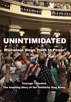 Unintimidated : Le Wisconsin chante la vérité au pouvoir - Unintimidated: Wisconsin Sings Truth to Power