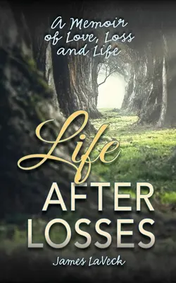 La vie après les pertes : Un mémoire d'amour, de perte et de vie - Life After Losses: A Memoir of Love, Loss and Life