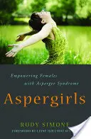 Aspergirls : L'autonomisation des femmes atteintes du syndrome d'Asperger - Aspergirls: Empowering Females with Asperger Syndrome