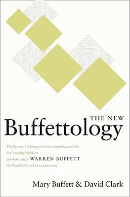 La nouvelle buffettologie : comment Warren Buffett est devenu riche et l'est resté dans des marchés comme celui-ci et comment vous pouvez l'être aussi ! - The New Buffettology: How Warren Buffett Got and Stayed Rich in Markets Like This and How You Can Too!