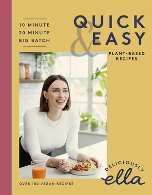 Deliciously Ella Making Plant-Based Quick and Easy : 10-Minute Recipes, 20-Minute Recipes, Big Batch Cooking (en anglais) - Deliciously Ella Making Plant-Based Quick and Easy: 10-Minute Recipes, 20-Minute Recipes, Big Batch Cooking