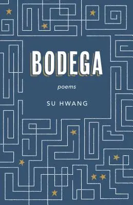 Bodega : Poèmes - Bodega: Poems