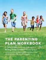 The Parenting Plan Workbook : Un guide complet pour élaborer un plan parental solide et centré sur l'enfant - The Parenting Plan Workbook: A Comprehensive Guide to Building a Strong, Child-Centered Parenting Plan