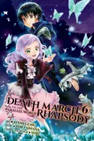 La Marche de la Mort vers le Monde Parallèle Rhapsodie, Vol. 6 (Manga) - Death March to the Parallel World Rhapsody, Vol. 6 (Manga)