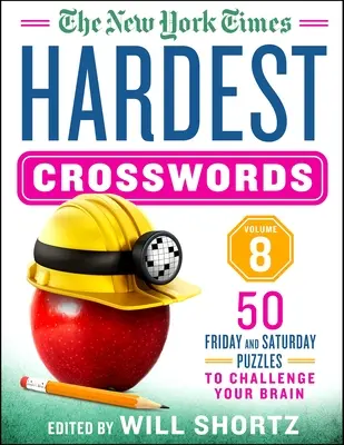The New York Times Hardest Crosswords Volume 8 : 50 énigmes du vendredi et du samedi pour stimuler votre cerveau - The New York Times Hardest Crosswords Volume 8: 50 Friday and Saturday Puzzles to Challenge Your Brain