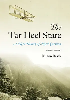 The Tar Heel State : Une nouvelle histoire de la Caroline du Nord - The Tar Heel State: A New History of North Carolina