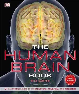 Le livre du cerveau humain : Un guide illustré de sa structure, de sa fonction et de ses troubles - The Human Brain Book: An Illustrated Guide to Its Structure, Function, and Disorders