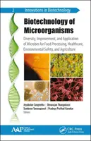 Biotechnologie des micro-organismes : Diversité, amélioration et application des microbes pour la transformation des aliments, les soins de santé, la sécurité environnementale et l'agriculture. - Biotechnology of Microorganisms: Diversity, Improvement, and Application of Microbes for Food Processing, Healthcare, Environmental Safety, and Agricu