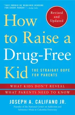 Comment élever un enfant sans drogue : la vérité pour les parents - How to Raise a Drug-Free Kid: The Straight Dope for Parents