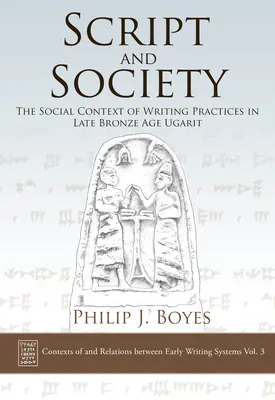 Écriture et société : Le contexte social des pratiques d'écriture à Ugarit, à la fin de l'âge du bronze - Script and Society: The Social Context of Writing Practices in Late Bronze Age Ugarit