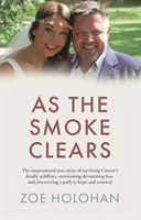 As the Smoke Clears - L'histoire vraie et inspirante d'un survivant des incendies mortels de Grèce, qui a surmonté une perte dévastatrice et découvert un chemin vers la renaissance. - As the Smoke Clears - The inspirational true story of surviving Greece's deadly wildfires, overcoming devastating loss, and discovering a path to ren