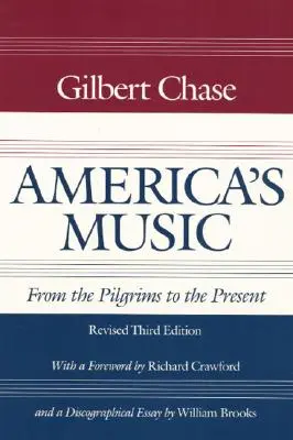 La musique de l'Amérique : Des pèlerins à nos jours - America's Music: From the Pilgrims to the Present