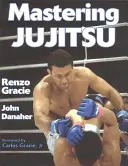 Maîtriser le Jujitsu - Mastering Jujitsu