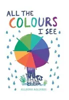 Toutes les couleurs que je vois - All the Colours I See