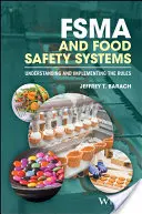 Fsma et systèmes de sécurité alimentaire : Comprendre et mettre en œuvre les règles - Fsma and Food Safety Systems: Understanding and Implementing the Rules