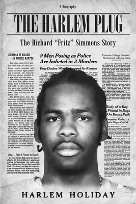 La prise de Harlem : L'histoire de Richard « Fritz » Simmons - The Harlem Plug: The Richard 'Fritz' Simmons Story