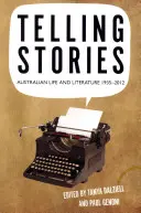 Raconter des histoires : La vie et la littérature australiennes, 1935-2012 - Telling Stories: Australian Life and Literature, 1935-2012