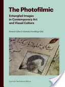 Le photofilmique : L'enchevêtrement des images dans l'art contemporain et la culture visuelle - The Photofilmic: Entangled Images in Contemporary Art and Visual Culture