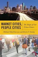 Villes marchandes, villes populaires : La forme de notre avenir urbain - Market Cities, People Cities: The Shape of Our Urban Future