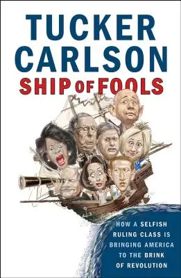 Le bateau des fous : Comment une classe dirigeante égoïste mène l'Amérique au bord de la révolution - Ship of Fools: How a Selfish Ruling Class Is Bringing America to the Brink of Revolution